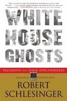 Robert Schlesinger - White House Ghosts: Presidents and Their Speechwriters, Häftad