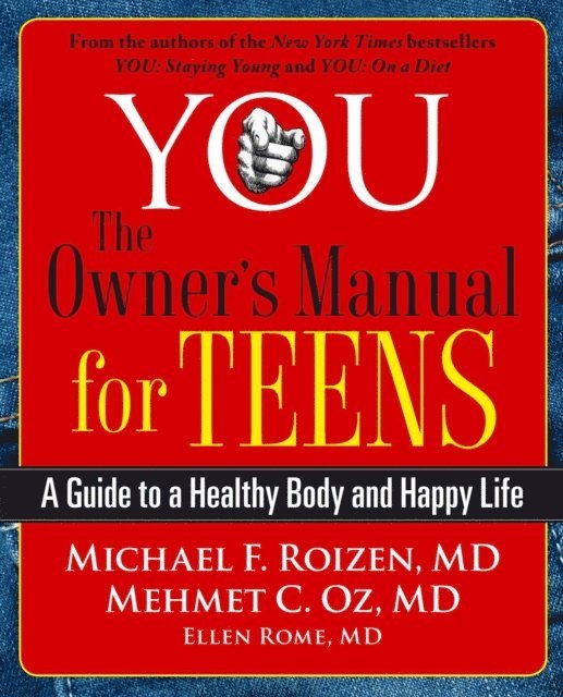 Mehmet Oz, Michael F. Roizen - YOU: The Owner's Manual for Teens, E-bok