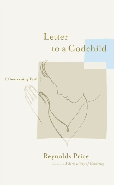Reynolds Price - Letter to a Godchild, E-bok