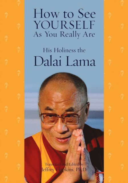 His Holiness the Dalai Lama, Jeffrey Hopkins - How to See Yourself As You Really Are, E-bok