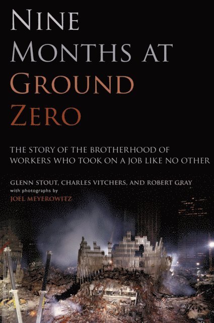 Robert Gray, Charles Vitchers, Glenn Stout - Nine Months at Ground Zero, E-bok