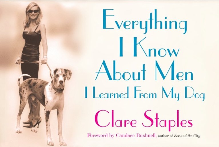 Clare Staples - Everything I Know About Men I Learned From My Dog, E-bok. Tillgänglighet: Lägg i varukorg