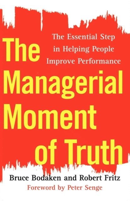 Robert Fritz, Bruce Bodaken - Managerial Moment of Truth, E-bok