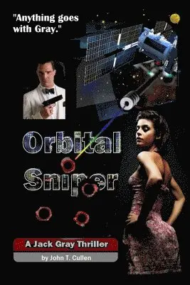 John T. Cullen - Orbital Sniper: A Jack Gray Thriller - "Anything Goes With Gray", Häftad. Tillgänglighet: Lägg i varukorg