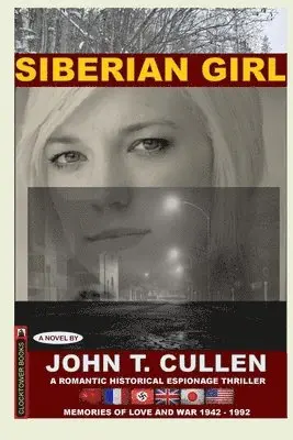John T. Cullen - Siberian Girl: Memories of Love and War 1942-1992: a Romantic Historical Espionage Thriller, Häftad. Tillgänglighet: Lägg i varukorg