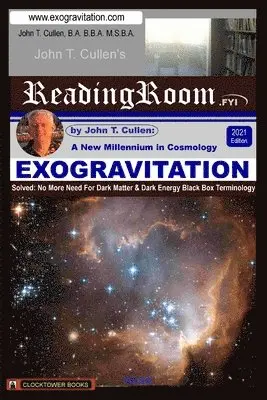John T. Cullen - Exogravitation: A New MIllennium in Cosmology: Solved: No More Need For Dark Matter & Dark Energy Black Box Terminology, Häftad. Tillgänglighet: Lägg i varukorg