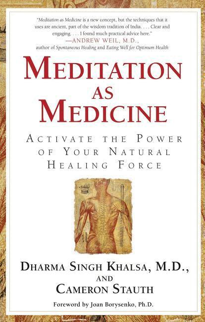 Guru Dharma Singh Khalsa, Cameron Stauth - Meditation As Medicine, Häftad