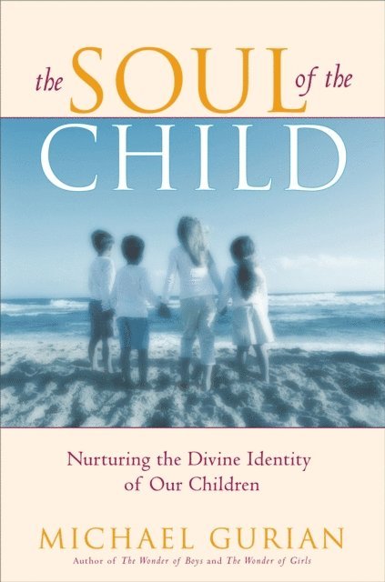 Michael Gurian - Soul of the Child, E-bok