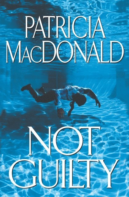 Patricia MacDonald - Not Guilty, E-bok