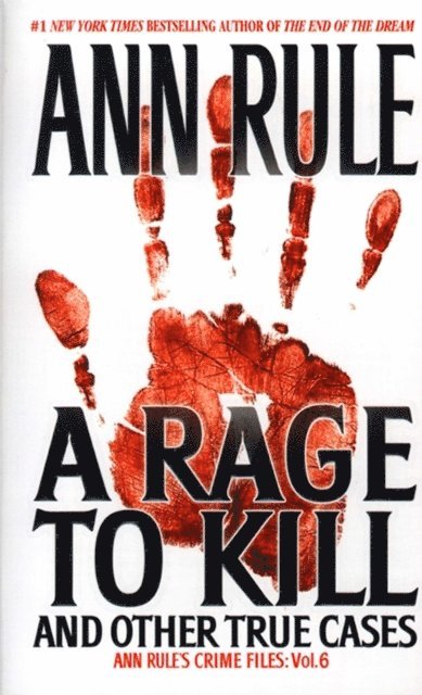 Ann Rule - Rage To Kill And Other True Cases:, E-bok