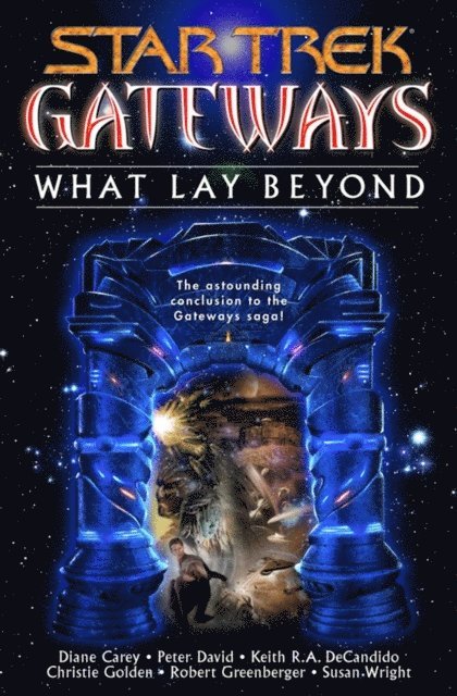 Susan Wright, Robert Greenberger, Christie Golden, Keith R. A. DeCandido, Peter David, Diane Carey - Gateways Book Seven: What Lay Beyond, E-bok