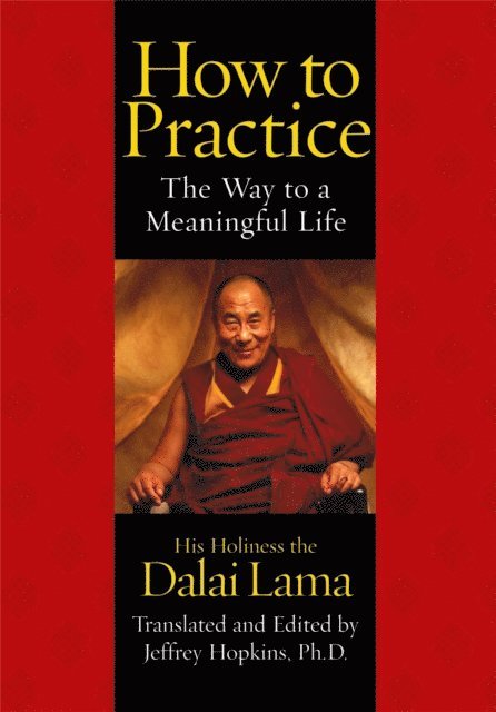 His Holiness the Dalai Lama, Jeffrey Hopkins - How To Practice, E-bok