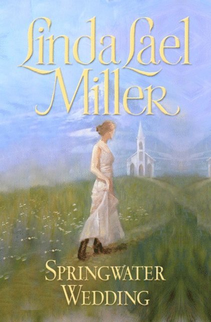 Linda Lael Miller - Springwater Wedding, E-bok