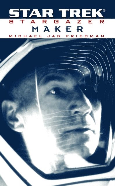 Michael Jan Friedman - Star Trek: The Next Generation: Stargazer: Maker, E-bok