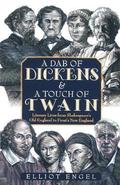 A Dab of Dickens and A Touch of Twain: Literary Lives from Shakespeare's Old England to Frost's New England