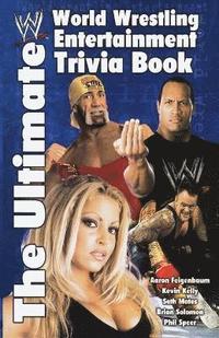 The Ultimate World Wrestling Entertainment Trivia Book
