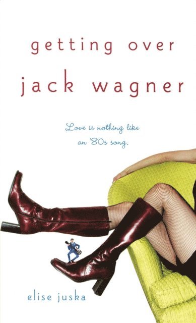 Elise Juska - Getting Over Jack Wagner, E-bok