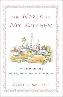 Colette Rossant - World in My Kitchen, Häftad. Tillgänglighet: Lägg i varukorg