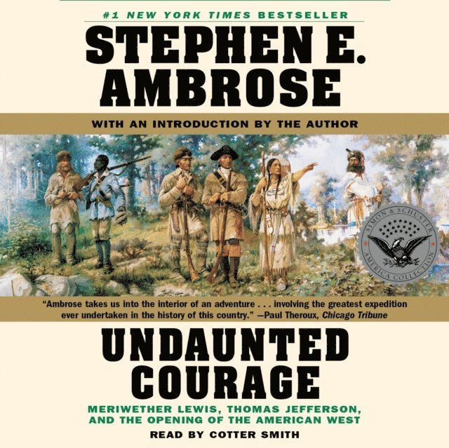 Stephen E. Ambrose - Undaunted Courage, Ljudbok