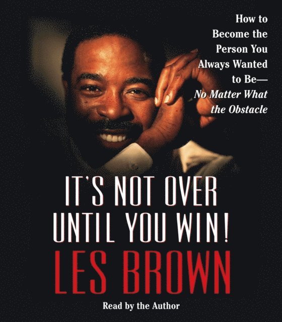 Les Brown - It's Not Over Until You Win, Ljudbok