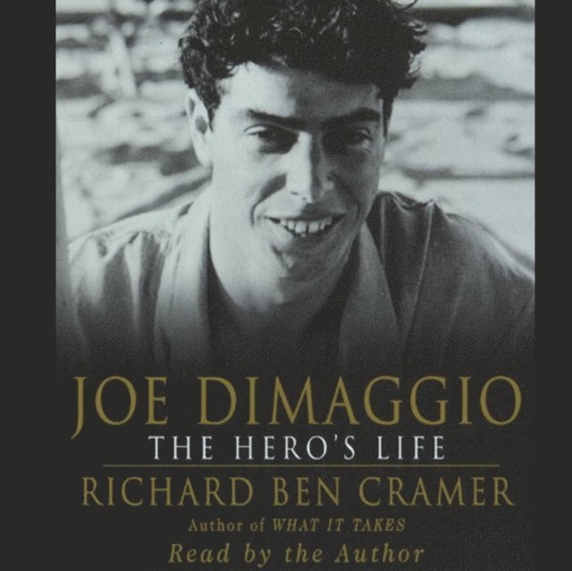Richard Ben Cramer - Joe DiMaggio: The Hero's Life, Ljudbok
