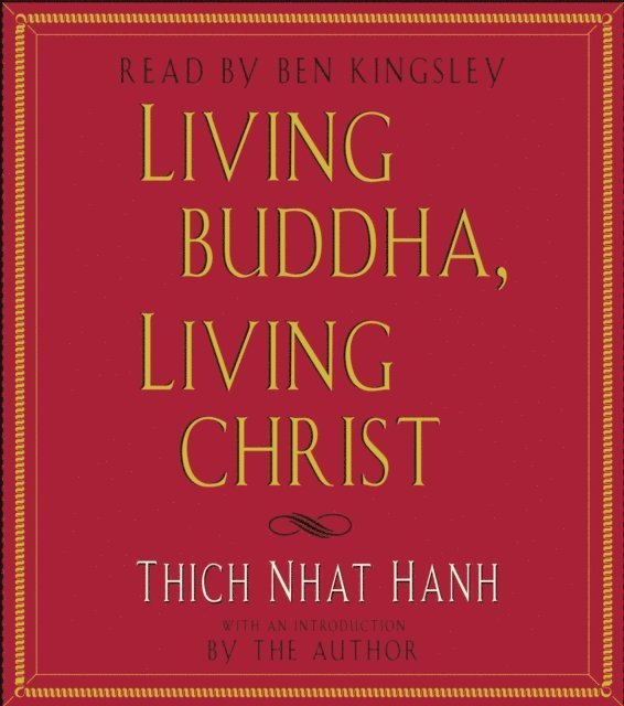 Thich Nhat Hanh - Living Buddha, Living Christ, Ljudbok