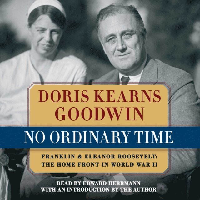 Doris Kearns Goodwin - No Ordinary Time, Ljudbok