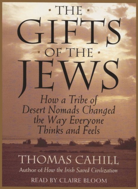 Thomas Cahill - Gifts Of The Jews, Ljudbok