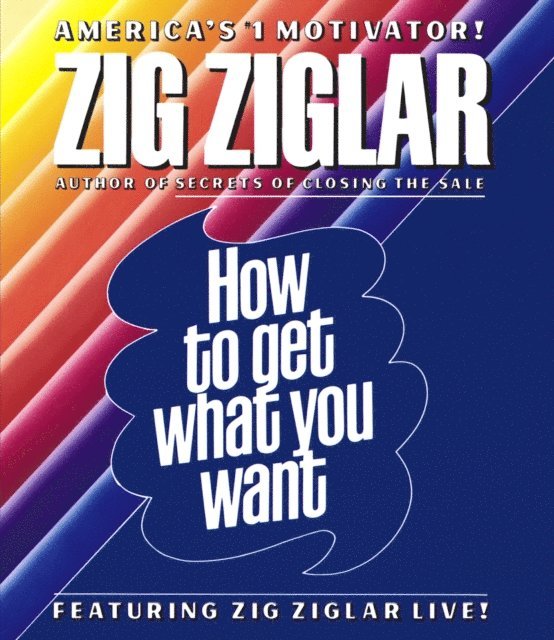 Zig Ziglar - How to Get What You Want, Ljudbok