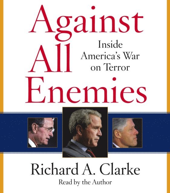Richard A. Clarke - Against All Enemies, Ljudbok