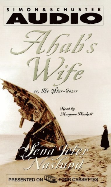 Sena  Jeter Naslund - Ahab's Wife, Ljudbok