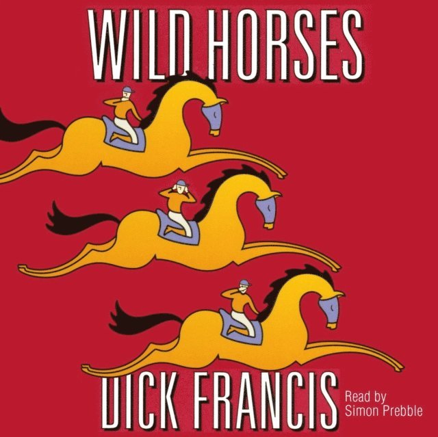 Dick Francis - Wild Horses, Ljudbok