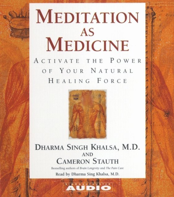 Guru Dharma Singh Khalsa, Cameron Stauth - Meditation as Medicine, Ljudbok