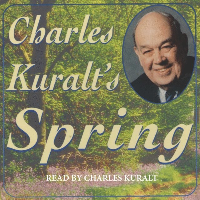 Charles Kuralt - Charles Kuralt's Spring, Ljudbok. Tillgänglighet: Lägg i varukorg