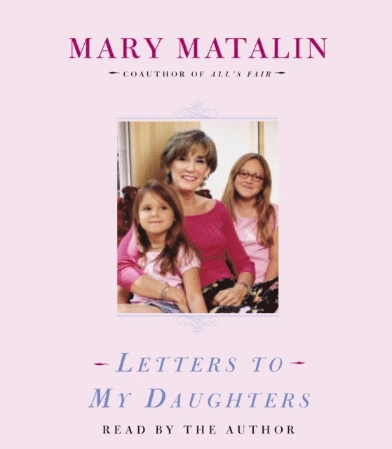 Mary Matalin - Letters to My Daughters, Ljudbok
