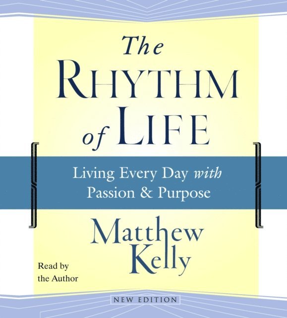 Matthew Kelly - Rhythm of Life, Ljudbok