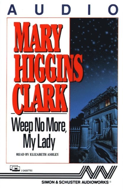 Mary Higgins Clark - Weep No More My Lady, Ljudbok