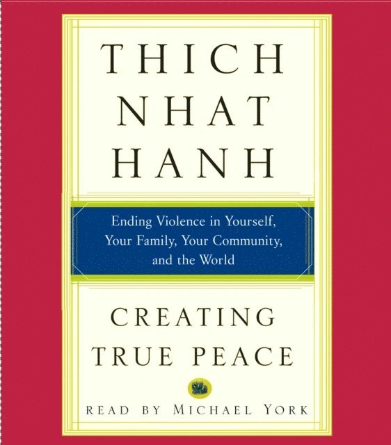 Thich Nhat Hanh - Creating True Peace, Ljudbok
