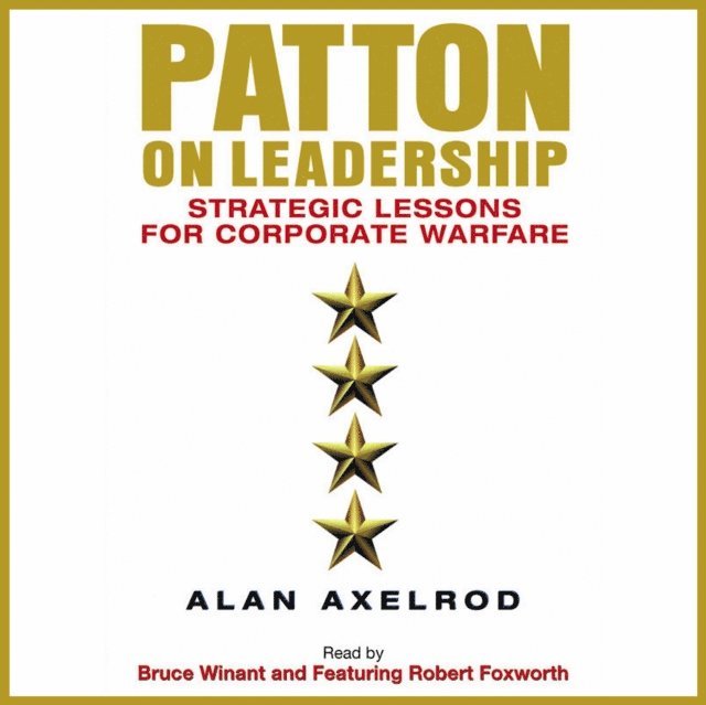 Alan Axelrod - Patton on Leadership, Ljudbok
