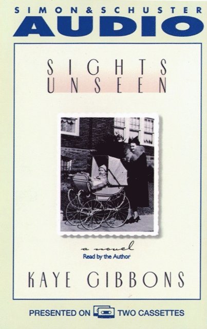 Kaye Gibbons - Sights Unseen, Ljudbok