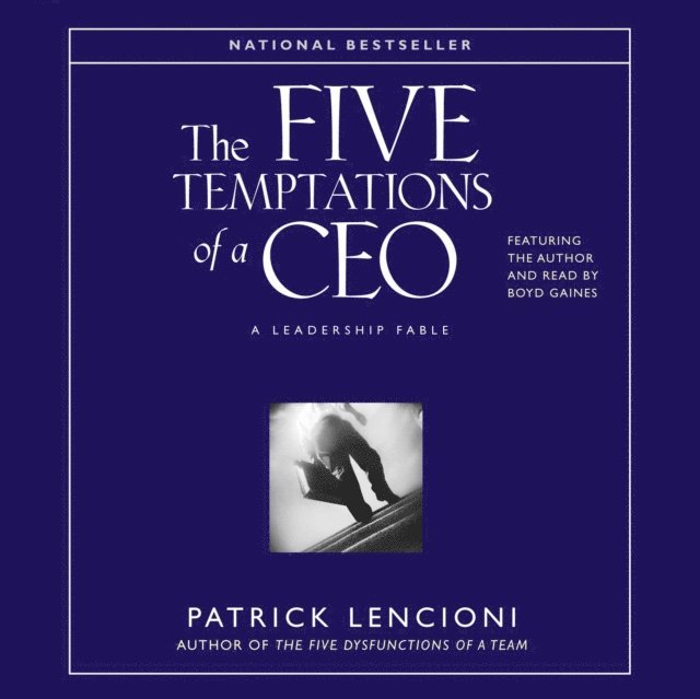 Patrick M. Lencioni - Five Temptations of A CEO, Ljudbok