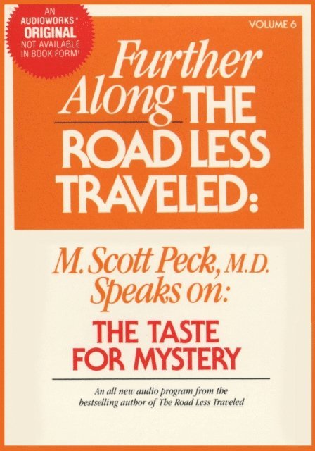 M. Scott Peck - Further Along the Road Less Traveled: the Taste for Mystery, Ljudbok