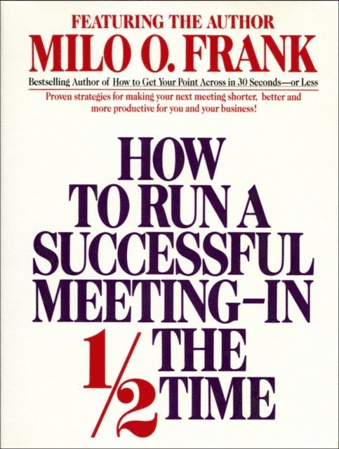 Milo O. Frank - How to Run A Successful Meeting In 1/2 the Time, Ljudbok