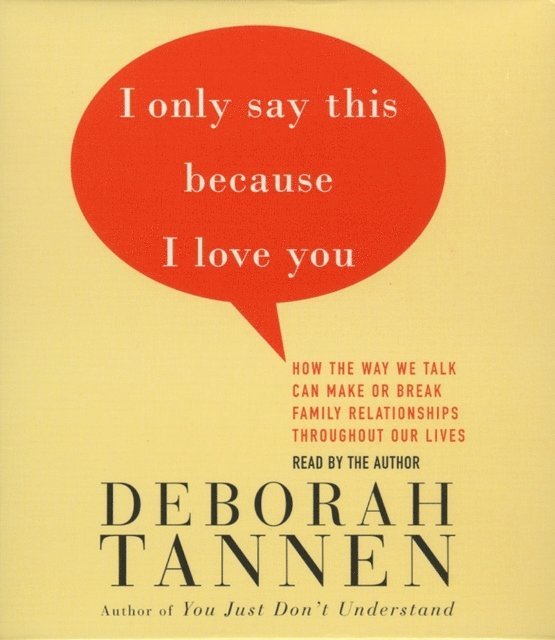 Deborah Tannen - I Only Say This Because I Love You, Ljudbok