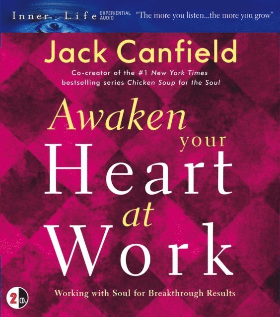 Jack Canfield - Awaken Your Heart at Work, Ljudbok