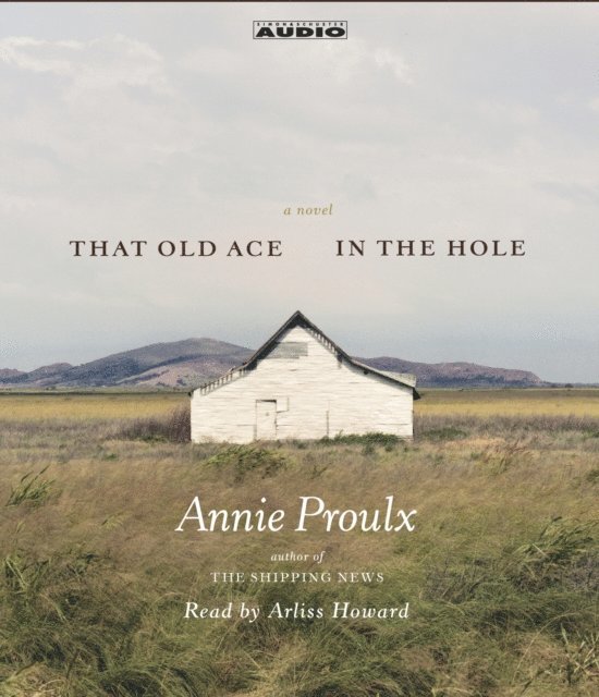 Annie Proulx - That Old Ace in the Hole, Ljudbok