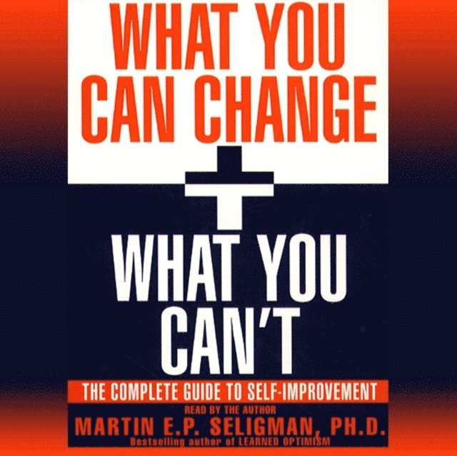 Martin E. P. Seligman - What You Can Change and What You Can't, Ljudbok
