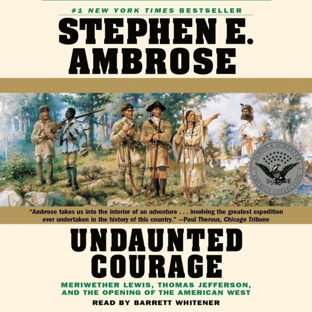 Stephen E. Ambrose - Undaunted Courage, Ljudbok
