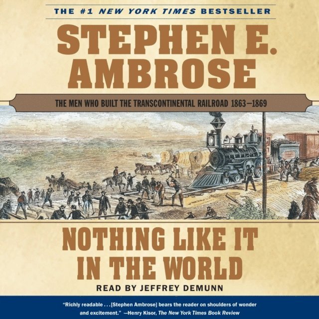 Stephen E. Ambrose - Nothing Like It In The World, Ljudbok