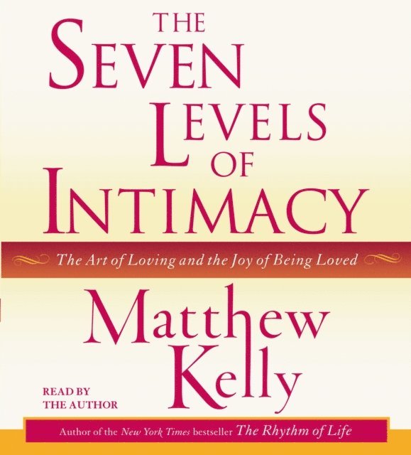 Matthew Kelly - Seven Levels of Intimacy, Ljudbok